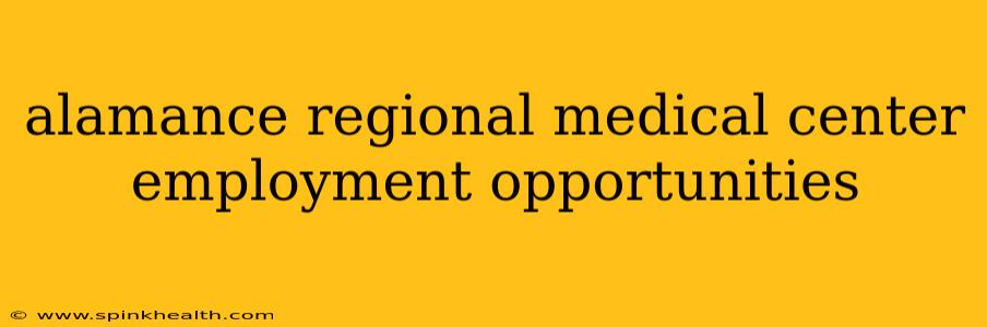 alamance regional medical center employment opportunities