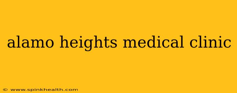 alamo heights medical clinic