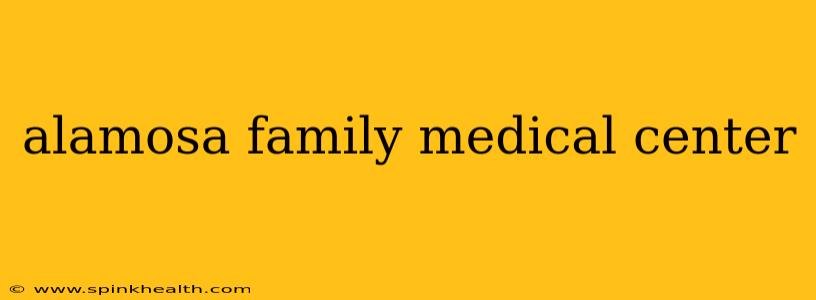 alamosa family medical center