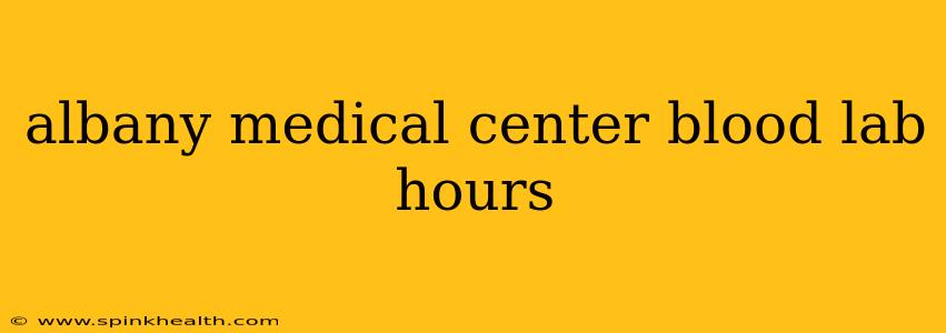 albany medical center blood lab hours