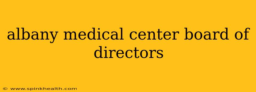 albany medical center board of directors