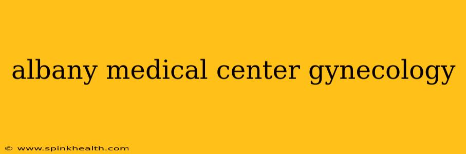 albany medical center gynecology
