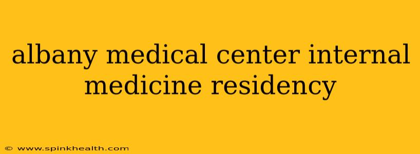 albany medical center internal medicine residency