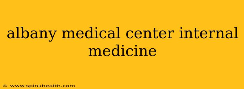 albany medical center internal medicine
