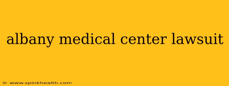 albany medical center lawsuit