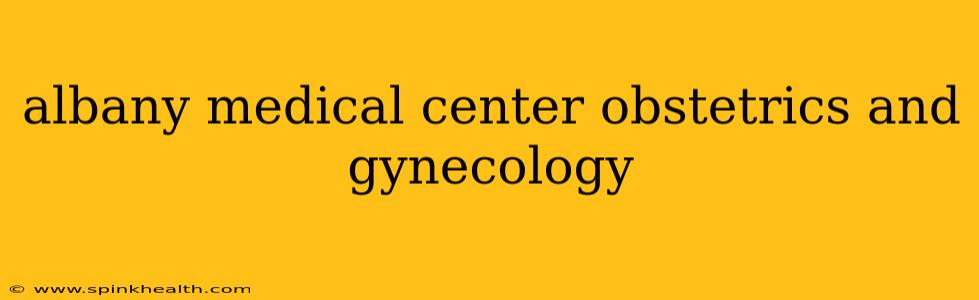 albany medical center obstetrics and gynecology