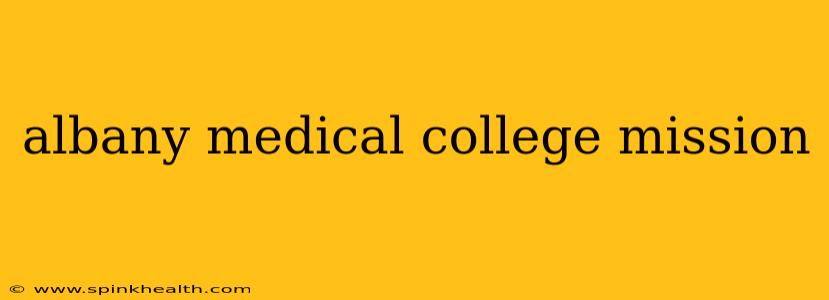albany medical college mission