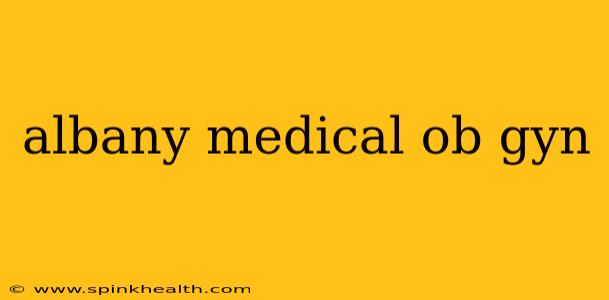 albany medical ob gyn