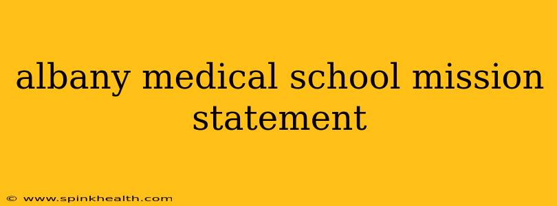 albany medical school mission statement