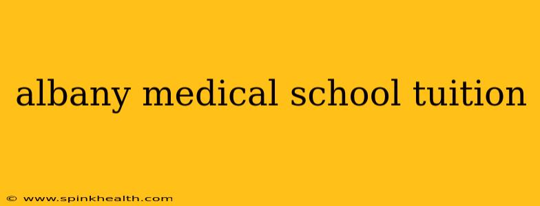albany medical school tuition