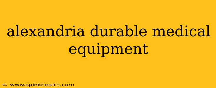 alexandria durable medical equipment