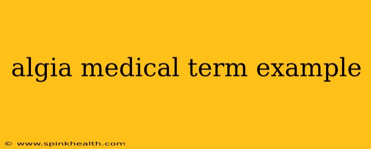 algia medical term example