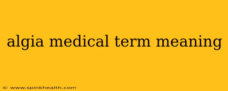 algia medical term meaning