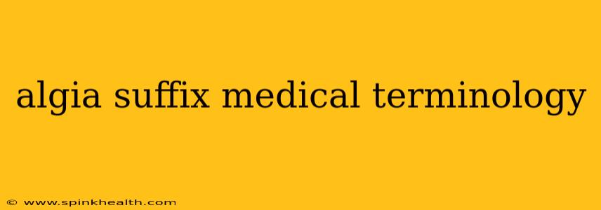 algia suffix medical terminology