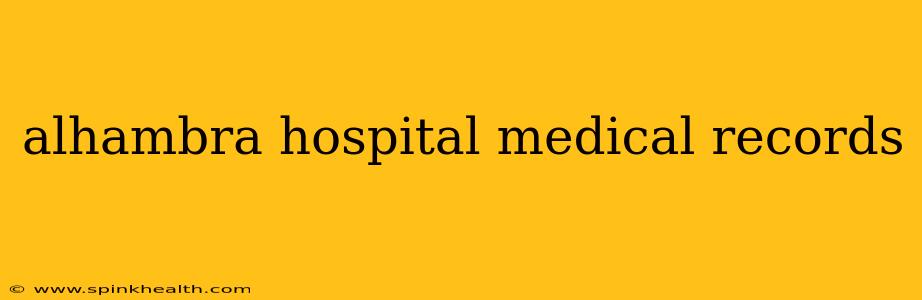 alhambra hospital medical records