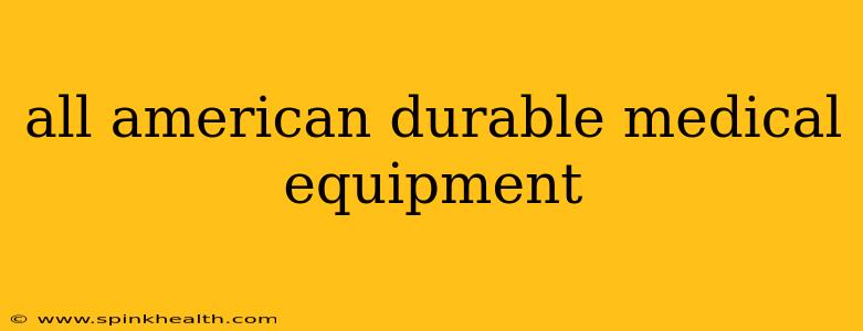 all american durable medical equipment