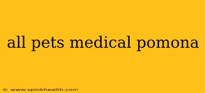all pets medical pomona