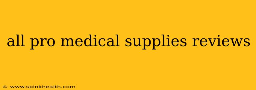 all pro medical supplies reviews
