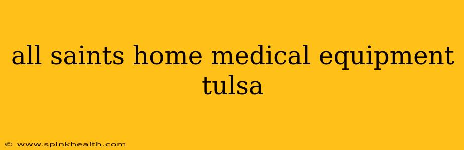 all saints home medical equipment tulsa