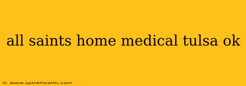 all saints home medical tulsa ok