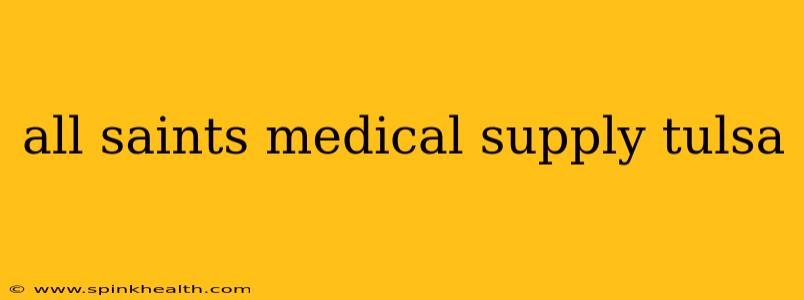 all saints medical supply tulsa