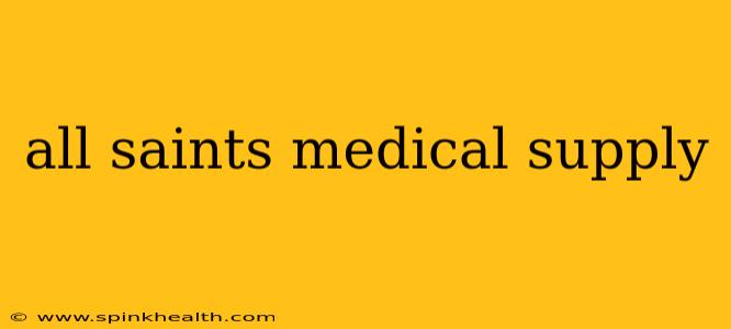 all saints medical supply