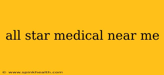 all star medical near me