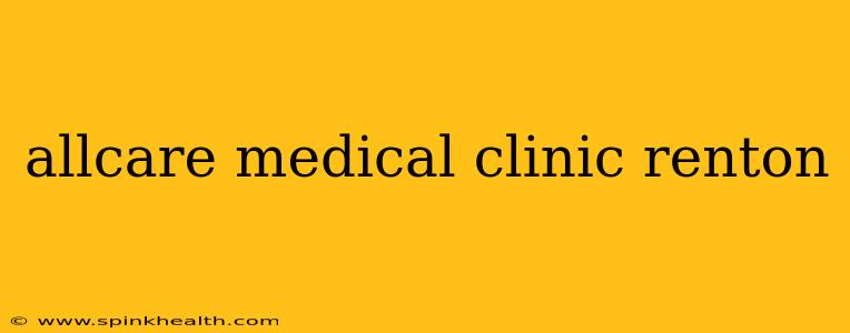 allcare medical clinic renton