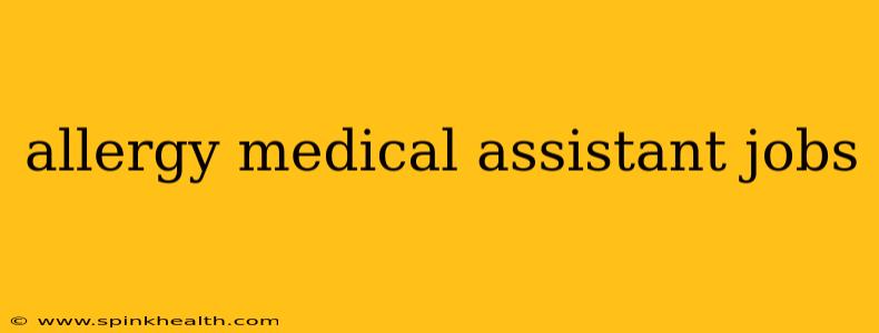allergy medical assistant jobs