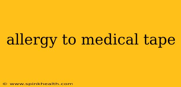 allergy to medical tape