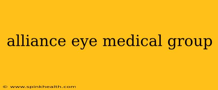 alliance eye medical group