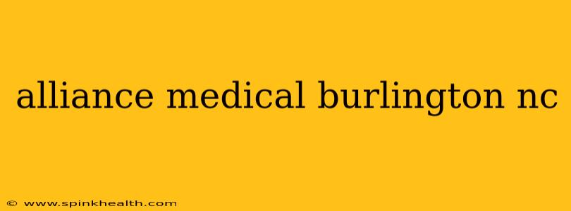alliance medical burlington nc