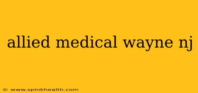 allied medical wayne nj