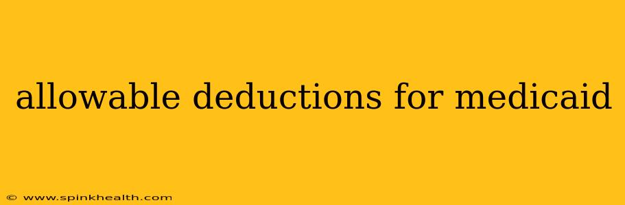 allowable deductions for medicaid