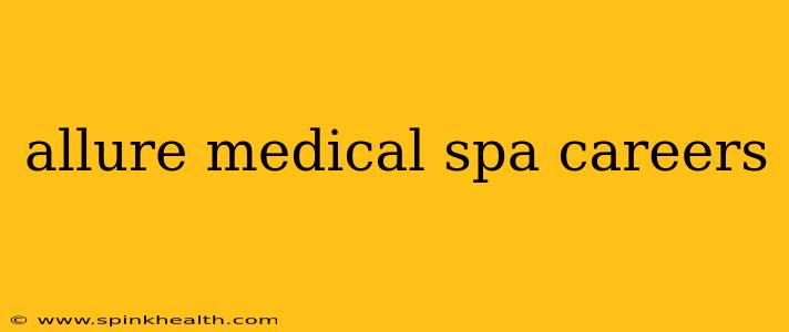 allure medical spa careers