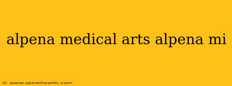 alpena medical arts alpena mi