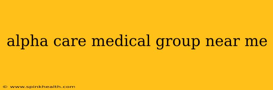 alpha care medical group near me