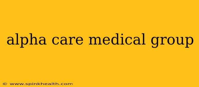 alpha care medical group
