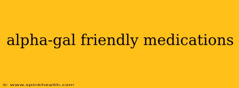 alpha-gal friendly medications