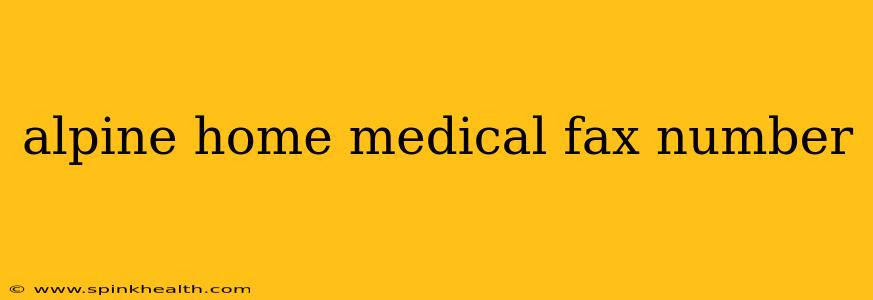 alpine home medical fax number