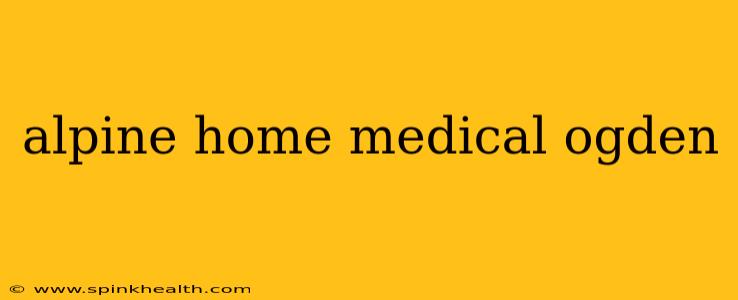 alpine home medical ogden