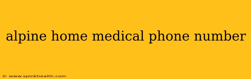 alpine home medical phone number