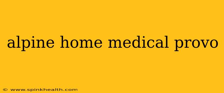alpine home medical provo