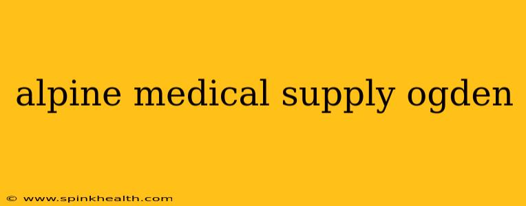 alpine medical supply ogden
