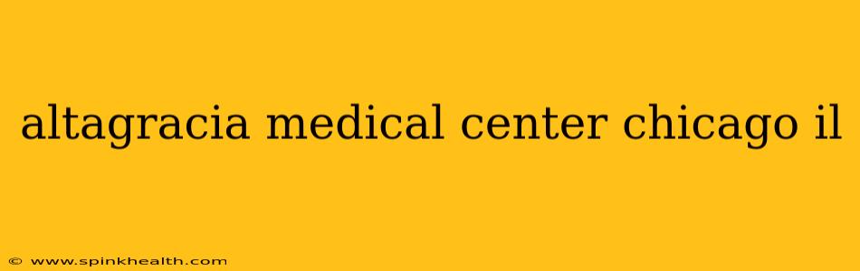 altagracia medical center chicago il