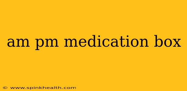 am pm medication box