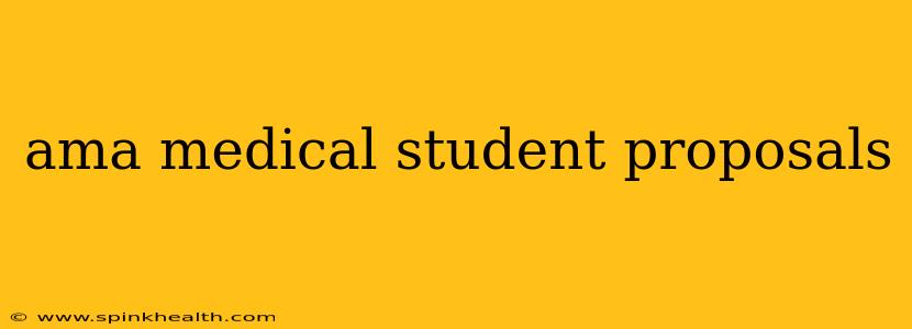 ama medical student proposals