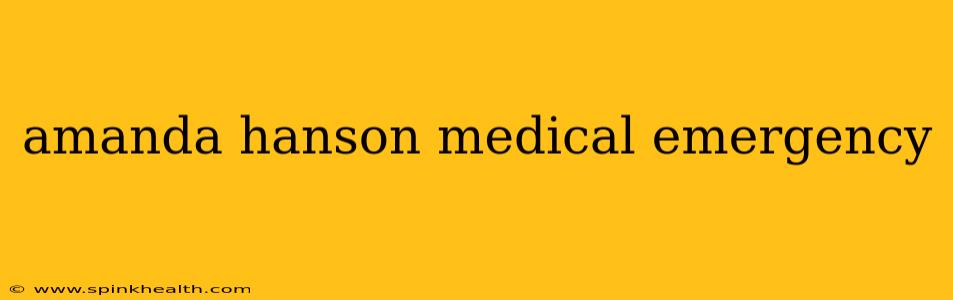 amanda hanson medical emergency