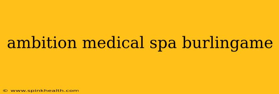 ambition medical spa burlingame