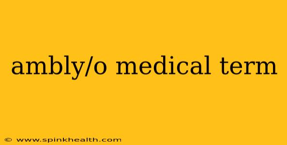ambly/o medical term